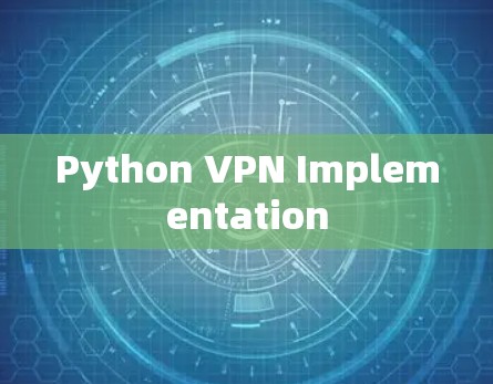Python VPN Implementation Python VPN Implementation